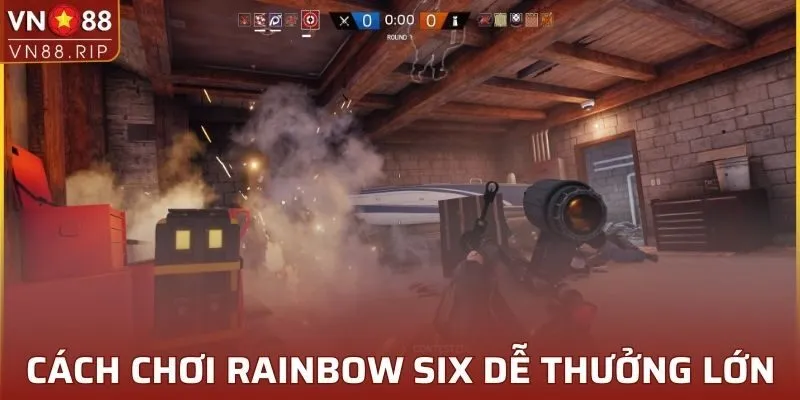 Cách chơi Rainbow Six cơ bản, dễ thưởng khủng