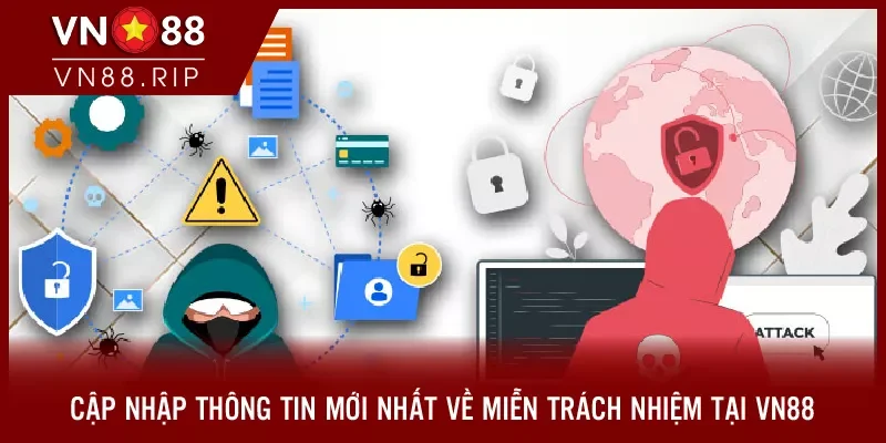 Cập nhật thông tin mới nhất về miễn trách nhiệm tại VN88