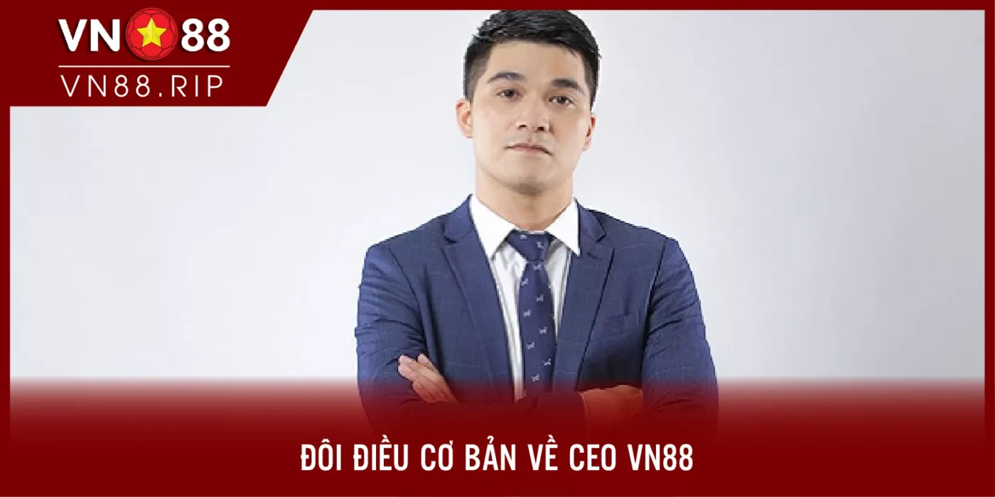 Đôi điều cơ bản về CEO VN88