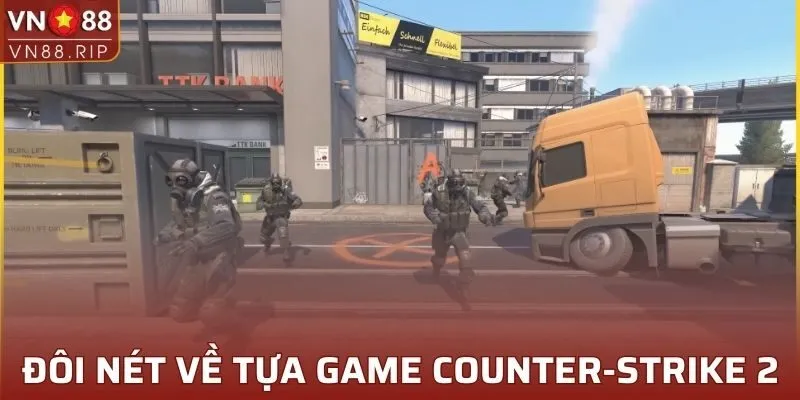 Đôi nét về tựa game Counter-Strike 2 (CS2)