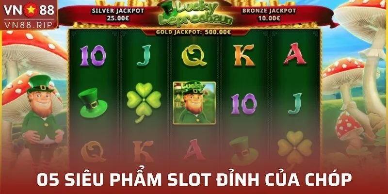 Khám phá 05 siêu phẩm slot đỉnh của chóp