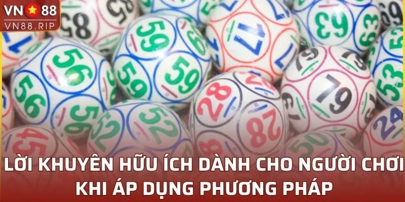 Lời khuyên hữu ích dành cho người chơi khi áp dụng phương pháp