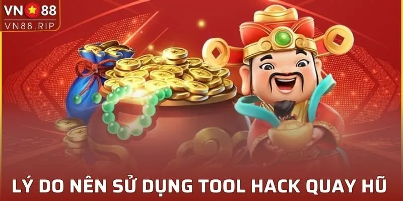 Lý do nên sử dụng tool hack quay hũ