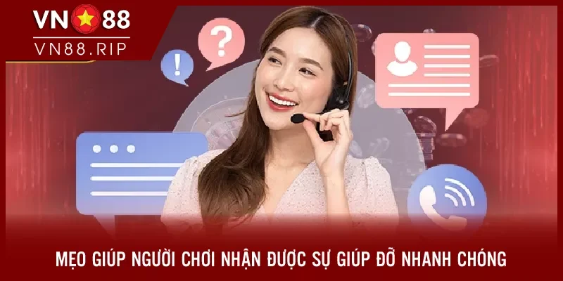 Mẹo giúp người chơi nhận được sự giúp đỡ nhanh chóng