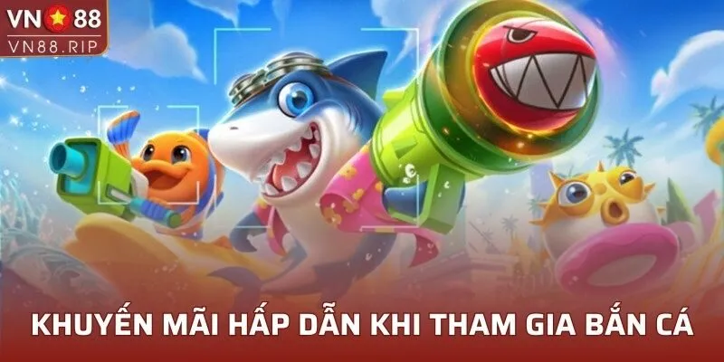 Một số khuyến mãi hấp dẫn khi tham gia bắn cá long vương