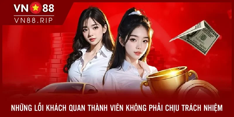 Những lỗi khách quan thành viên không phải chịu trách nhiệm