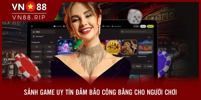 Sảnh game uy tín đảm bảo công bằng cho người chơi