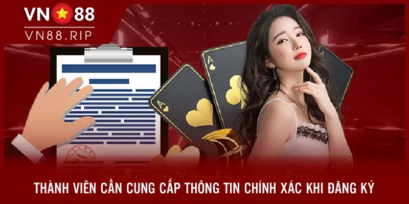 Thành viên cần cung cấp thông tin chính xác khi đăng ký tài khoản mới