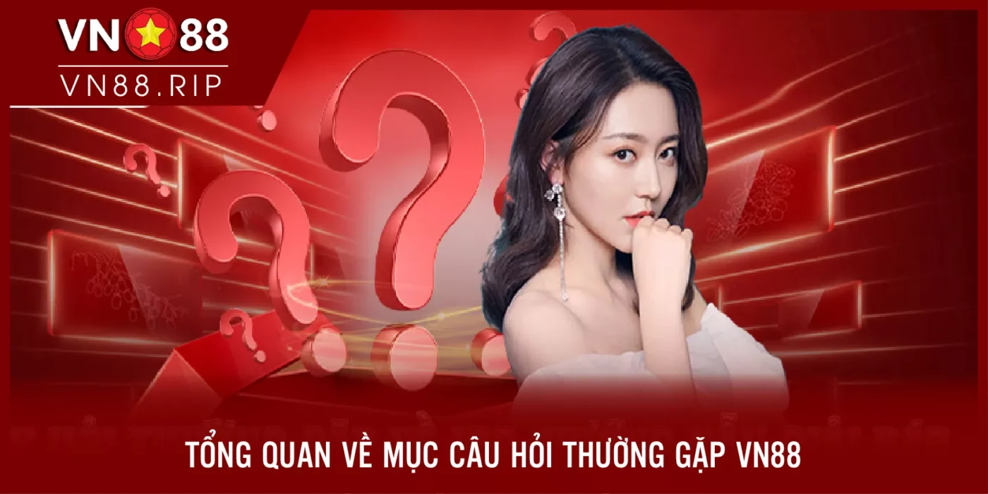 Tổng quan về mục câu hỏi thường gặp VN88